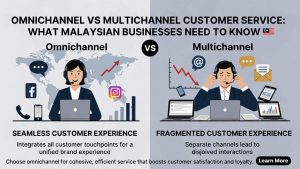 Omnichannel vs Multichannel Customer Service: What Malaysian Businesses Need to Know